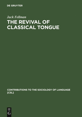 The Revival of Classical Tongue: Eliezer Ben Yehuda and the Modern Hebrew Language - Fellman, Jack
