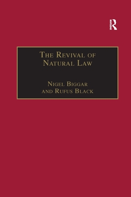The Revival of Natural Law: Philosophical, Theological and Ethical Responses to the Finnis-Grisez School - Biggar, Nigel, and Black, Rufus
