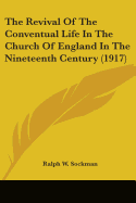 The Revival Of The Conventual Life In The Church Of England In The Nineteenth Century (1917)