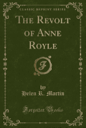 The Revolt of Anne Royle (Classic Reprint)