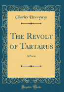 The Revolt of Tartarus: A Poem (Classic Reprint)