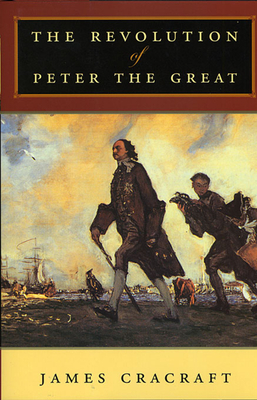 The Revolution of Peter the Great - Cracraft, James