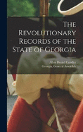 The Revolutionary Records of the State of Georgia