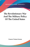 The Revolutionary War And The Military Policy Of The United States