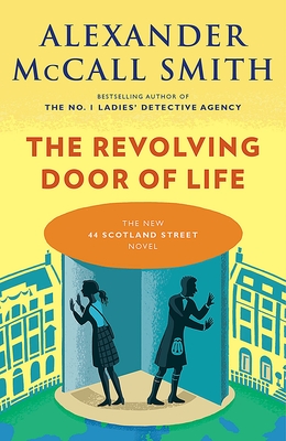 The Revolving Door of Life: 44 Scotland Street Series (10) - McCall Smith, Alexander