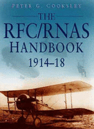 The RFC/RNAS Handbook, 1914-1918 - Cooksley, Peter G.