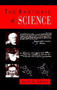 The Rhetoric of Science - Gross, Alan G