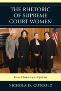 The Rhetoric of Supreme Court Women: From Obstacles to Options