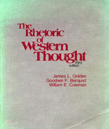 The Rhetoric of Western Thought - Golden, James L., and Coleman, William E., and Berquist, Goodwin F.