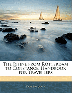 The Rhine from Rotterdam to Constance: Handbook for Travellers