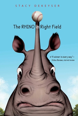 The Rhino in Right Field - Dekeyser, Stacy