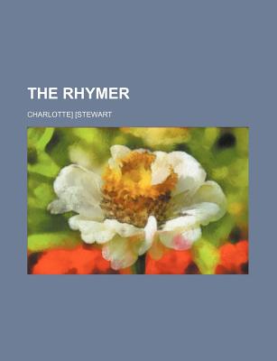 The Rhymer - [Stewart, Charlotte]