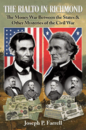 The Rialto in Richmond: The Money War Between the States & Other Mysteries of the Civil War