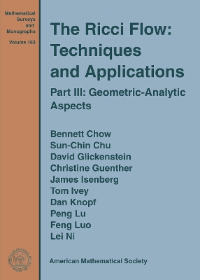 The Ricci Flow; Techniques and Applications, PT.3: Geometric-Analytic Aspects (Mathematical Surveys and Monographs; V.163) - Chow, Bennett, and Et Al