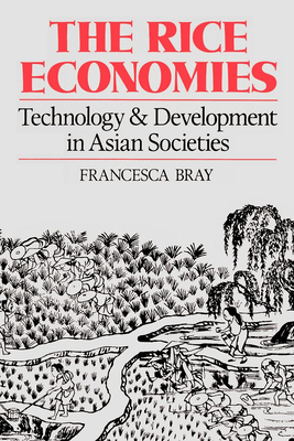 The Rice Economies: Technology and Development in Asian Societies - Bray, Francesca