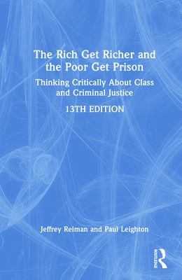 The Rich Get Richer and the Poor Get Prison - Reiman, Jeffrey, and Leighton, Paul