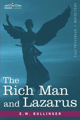 The Rich Man and Lazarus - Bullinger, E W, Dr.