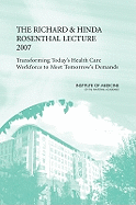 The Richard and Hinda Rosenthal Lecture 2007: Transforming Today's Health Care Workforce to Meet Tomorrow's Demands