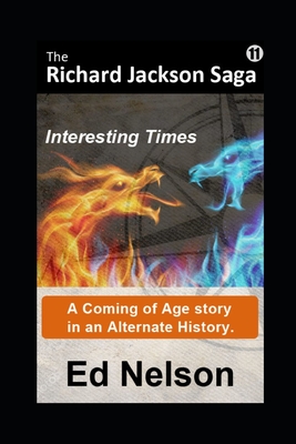 The Richard Jackson Saga: Book 11: Interesting Times - Nelson, Ed