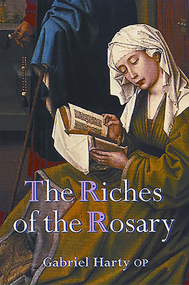 The Riches of the Rosary - Harty, Gabriel, Fr., Op