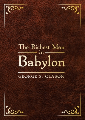 The Richest Man in Babylon: Deluxe Edition - Clason, George S