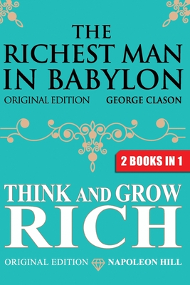The Richest Man In Babylon & Think and Grow Rich - Clason, George S, and Hill, Napoleon