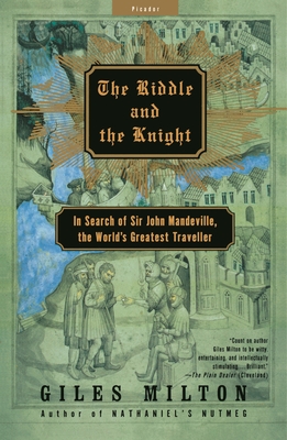 The Riddle and the Knight: In Search of Sir John Mandeville, the World's Greatest Traveler - Milton, Giles