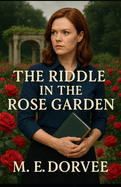 The Riddle in the Rose Garden: An Inspired Aurora Teagarden Mysteries Novel