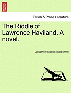 The Riddle of Lawrence Haviland. a Novel.