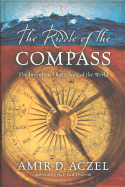 The Riddle of the Compass: The Invention That Changed the World - Aczel, Amir D, PhD