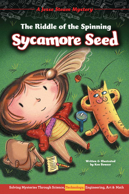 The Riddle of the Spinning Sycamore Seed: Solving Mysteries Through Science, Technology, Engineering, Art & Math - 