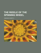 The Riddle of the Spinning Wheel