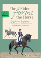 The Rider Forms the Horse: Function and Development of the Muscles of the Riding Horse
