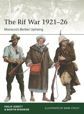 The Rif War 1921-26: Morocco's Berber Uprising - Jowett, Philip, and Windrow, Martin