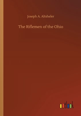 The Riflemen of the Ohio - Altsheler, Joseph a