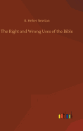 The Right and Wrong Uses of the Bible