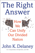 The Right Answer: How We Can Unify Our Divided Nation