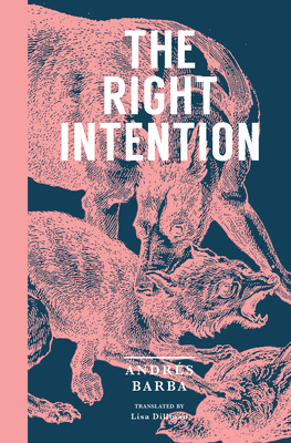 The Right Intention - Barba, Andres, and Dillman, Lisa (Translated by)
