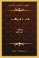 The Right Knock: A Story (1889)