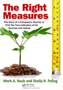 The Right Measures: The Story of a Company's Journey to Find the True Indicators of Its Success and Values
