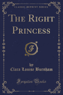 The Right Princess (Classic Reprint)