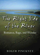 The Right Side of the River - Pinckney, Roger, and Pickney, Roger