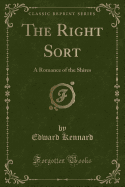 The Right Sort: A Romance of the Shires (Classic Reprint)