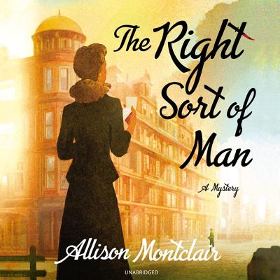 The Right Sort of Man - Montclair, Allison, and Nichols, Sarah (Read by)