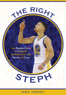 The Right Steph: How Stephen Curry Is Making All the Right Moves--With Humility and Grace