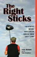 The Right Sticks: Equipment Myths That Could Wreck Your Golf Game