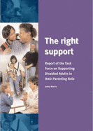 The Right Support: Report of the Task Force on Supporting Disabled Adults in Their Parenting Role