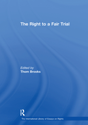 The Right to a Fair Trial - Brooks, Thom (Editor)