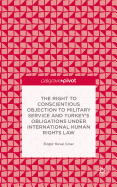 The Right to Conscientious Objection to Military Service and Turkey's Obligations Under International Human Rights Law