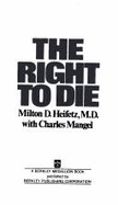 The Right to Die - Mangel, Charles, and Heifetz, Milton D